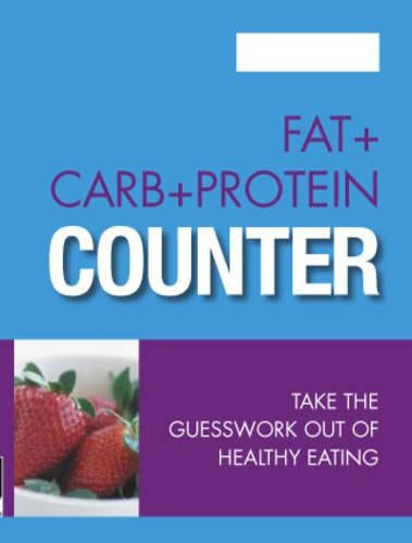 Fat+Carb+Protein Counter: Take the Guesswork Out of Healthy Eating ("Australian Womens Weekly") (The Australian Womens Weekly)