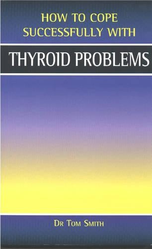 Thyroid Problems (How to Cope Sucessfully with...) (How to Cope Successfully with...)