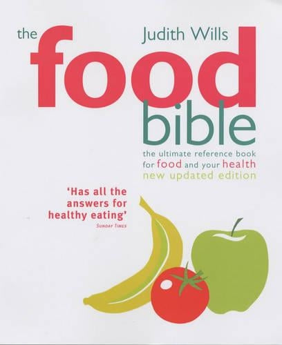 The Food Bible: The Ultimate Reference Book for Food and Your Health