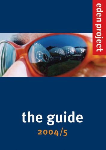 Eden Project: The Guide
