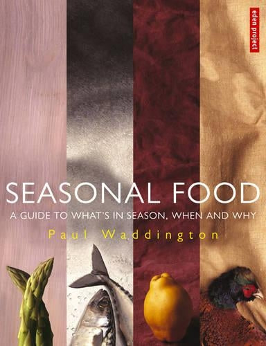 Seasonal Food: A guide to whats in season when and why