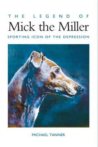 The Legend of Mick the Miller: Sporting Icon of the Depression