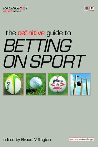 The Definitive Guide to Betting on Sports ("Racing Post" Expert Series)