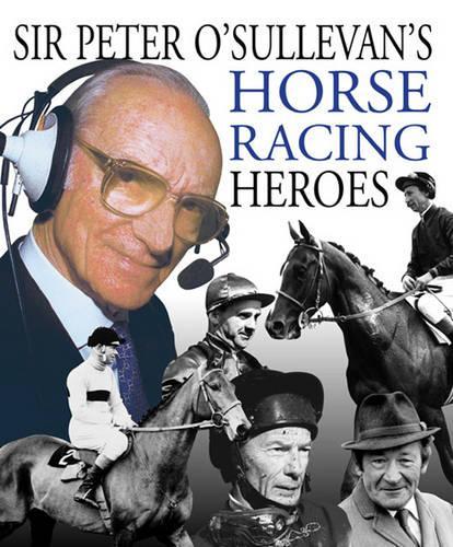 Peter OSullevans Horse Racing Heroes