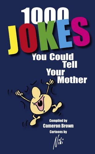 OVER 1000 JOKES YOU COULD TELL YOUR MOTHER
