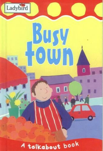 Busy Town (Toddler Talkabout)