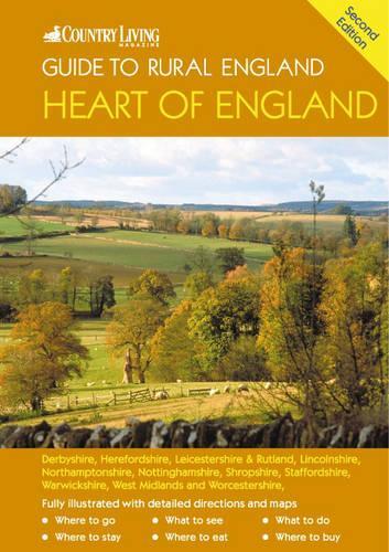 The Country Living Guide to Rural England -The Heart of England (Travel Publishing): The Heart of England - Covers Derbyshire, Herefordshire, ... West Midlands and Worcestershire