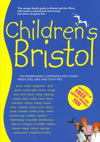 Childrens Bristol: The Family Guide to Bristol and the West