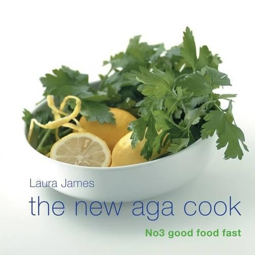 The New Aga Cook: Good Food Fast (New Aga Cook (Hardcover))