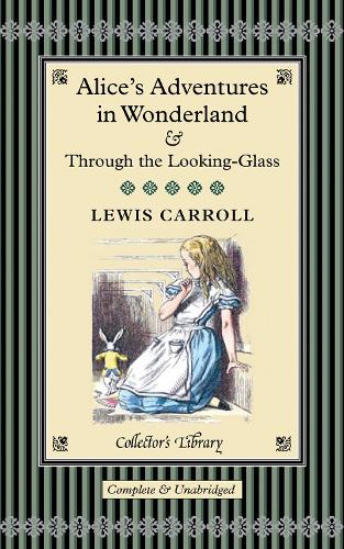 Alice in Wonderland &  Through the Looking Glass (Collectors Library)