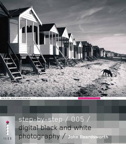 Step-by-Step Digital Black and White Photography - 005 (Step-by-Step Digital Photography Series)