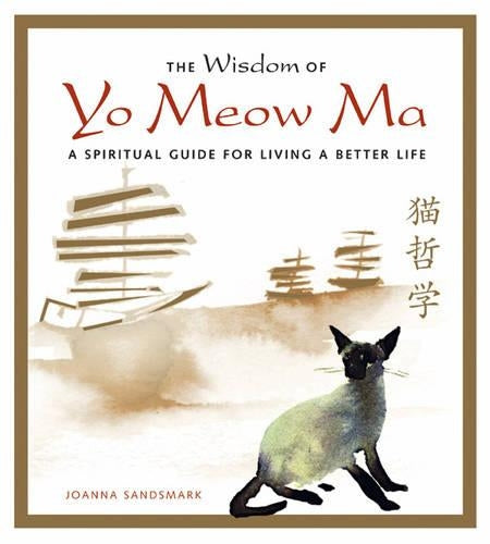 The Wisdom of Yo Meow Ma : A spiritual guide to living a better life: An Ancient Chinese Philosopher Cat