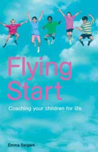 Flying Start: Coaching your children for life