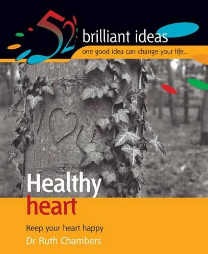 Healthy Heart: Keep your heart happy (52 Brilliant Ideas)