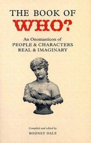 The Book of Who? - An Onomasticon of People & Characters Real & Imaginary