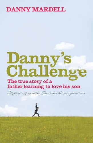 Dannys Challenge: Learning to Love My Son