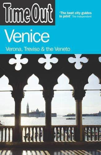 Time Out Venice - Verona, Treviso & The Veneto - 4th Edition: Verona,Treviso and the Veneto