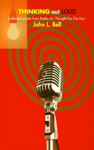 Thinking Out Loud: Collected Scripts from Radio 4s "Thought for the Day": Collected Scripts from Radio 4s "Thought for the Day"