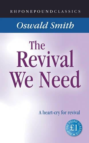 The Revival We Need: A Heart-cry for Revival (One Pound Classics)