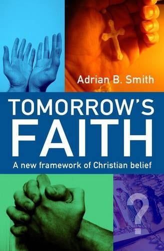 Tomorrows Faith: A New Framework of Christian Belief
