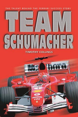 Team Schumacher: The Talent Behind the Ferrari Success Story