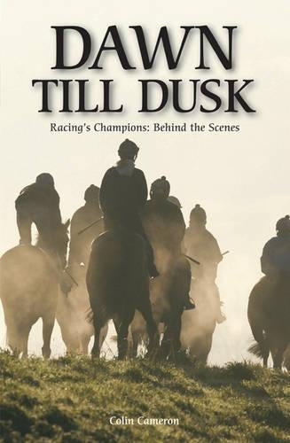 Dawn Till Dusk: Racing's Champions; Behind the Scenes.: Nurturing Racing's Champions