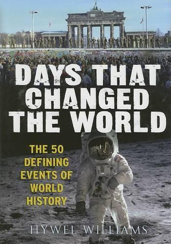 Days That Changed the World: The 50 Defining Events of World History