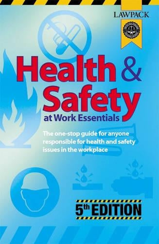 Health and Safety at Work Essentials: The One-stop Guide for Anyone Responsible for Health and Safety Issues in the Workplace