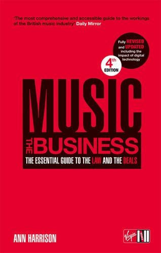 Music: The Business: The Essential Guide to the Law and the Deals