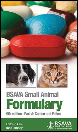 BSAVA Small Animal Formulary: Canine and Feline Part A