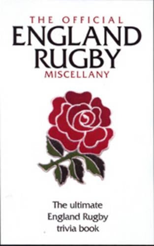 The Official England Rugby Miscellany: The Ultimate Book of England Rugby Trivia