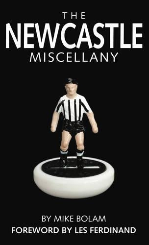 The Newcastle United Miscellany: The Ultimate Book of Toon Trivia