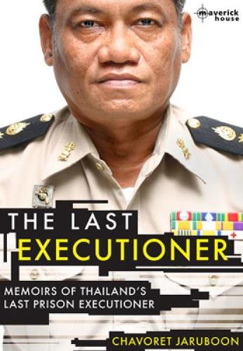 The Last Executioner: Memoirs of Thailands Last Prison Executioner