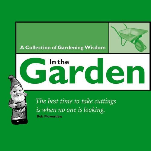 In The Garden. A Collection of Gardening Wisdom (Quote Book Collections)