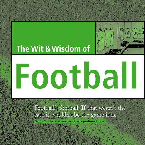 Wit and Wisdom of Football (Wit & Wisdom)