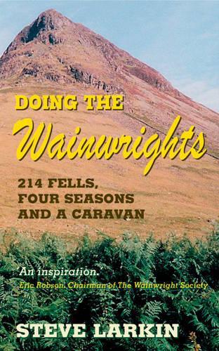 Doing the Wainwrights: 214 Fells, Four Seasons and A Caravan