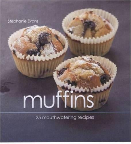 Muffins: 25 Mouthwatering Recipes