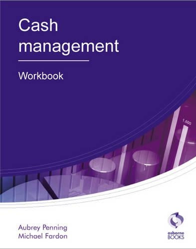 Cash Management: Workbook (AAT Accounting - Level 3 Diploma in Accounting)