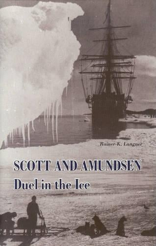 Scott and Amundsen: Duel in the Eternal Ice: Duel in the Ice