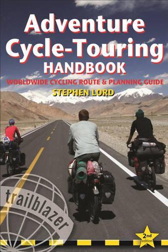 Adventure Cycle-Touring Handbook: Worldwide Cycling Route & Planning Guide (Trailblazer)