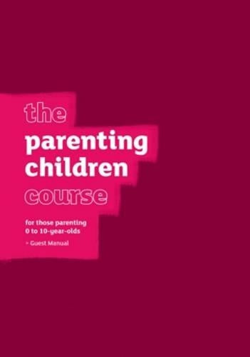 The Parenting Children Course Guest Manual (The Parenting Course)
