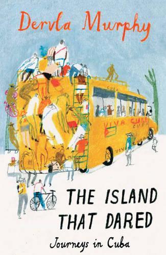 TheIsland That Dared Journeys in Cuba by Murphy, Dervla ( Author ) ON Jan-18-2010, Paperback