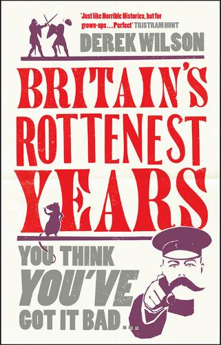 Britains Rottenest Years: You think youve got it bad