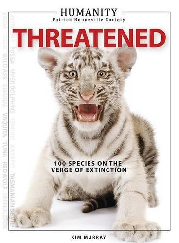 Threatened: 100 Species on the Verge of Extinction (Humanity)