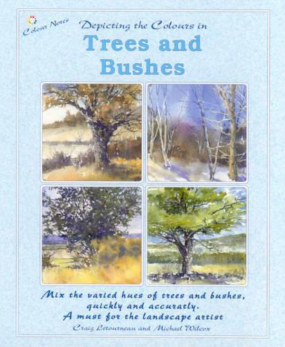 Depicting the Colours in Trees and Bushes (Colour Notes Series)