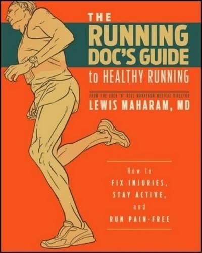 Running Docs Guide to Healthy Running: How to Fix Injuries, Stay Active, and Run Pain-Free