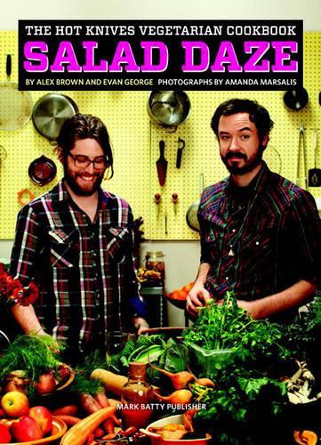 1: The Hot Knives Vegetarian Cookbook: Salad Daze