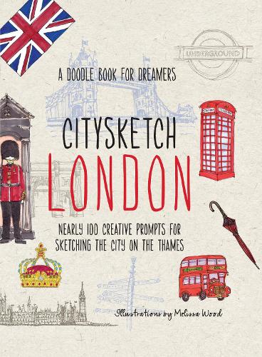 Citysketch London: Nearly 100 Creative Prompts for Sketching the City on the Thames: 3