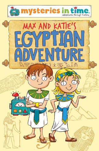 Max and Katies Egyptian Adventure: 1 (Mysteries in Time - adventures through history)