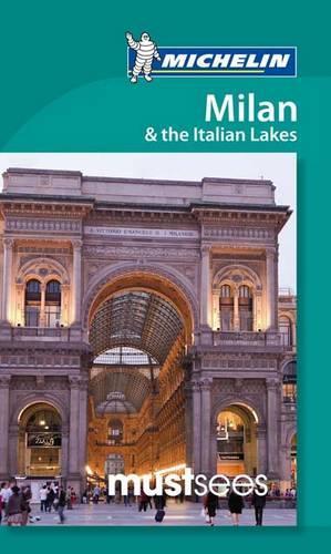 Michelin Must Sees Milan & Italian Lakes (Michelin Must Sees Guide)